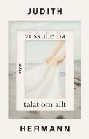 Vi skulle ha talat om allt
