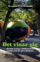 Det visar sig : Estetisk mening i bildkonst fr&aring;n nutiden och det n&auml;ra f&ouml;rflutna