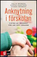 Anknytning i f&ouml;rskolan : Vikten av trygghet f&ouml;r lek och l&auml;rande