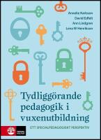 Tydligg&ouml;rande pedagogik i vuxenutbildning : : ett specialpedagogiskt perspe