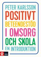 Positivt beteendest&ouml;d i omsorg och skola : En introduktion
