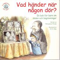 Vad h&auml;nder n&auml;r n&aring;gon d&ouml;r? En bok f&ouml;r barn om d&ouml;den och begravningar