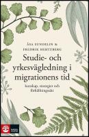 Studie- och yrkesv&auml;gledning i migrationens tid : Kunskap, strategier och f&ouml;