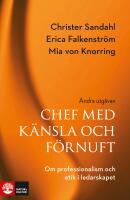 Chef med k&auml;nsla och f&ouml;rnuft : Om professionalism och etik i ledarskapet 2:a