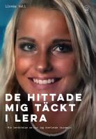 De hittade mig t&auml;ckt i lera : Min ber&auml;ttelse om hur jag &ouml;verlevde tsunamin