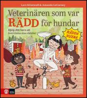 Veterin&auml;ren som var r&auml;dd f&ouml;r hundar : Hj&auml;lp ditt barn att &ouml;vervinna sina r&auml;dslor