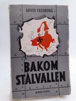 Bakom st&aring;lvallen : som svensk korrespondent i Berlin 1941-43