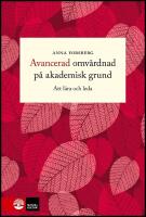 Avancerad omv&aring;rdnad p&aring; akademisk grund : Att l&auml;ra och leda