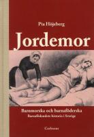 Jordemor, barnmorska och barnaf&ouml;derska : Barnaf&ouml;dandets historia i Sverige