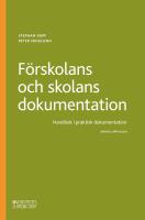 F&ouml;rskolans och skolans dokumentation : Handbok i praktisk dokumentation