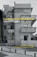 V&auml;ndpunkt Tel Aviv : Det tyska arvet, k&auml;rleken och politiken