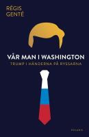 V&aring;r man i Washington : Trump i h&auml;nderna p&aring; ryssarna