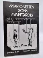 Marionetten som avantgardist : Kring Marionetteatern i Stockholm = [The puppet as an avant-gardist] : [on the Stockholm Marionette theatre]
