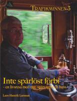 Trafikminnen 3 Inte sp&aring;rl&ouml;st f&ouml;rbi : En livsresa med t&aring;g, sp&aring;rvagn och buss
