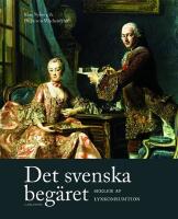 Det svenska beg&auml;ret : Sekler av lyxkonsumtion
