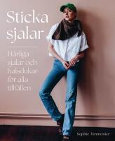 Sticka sjalar : H&auml;rliga sjalar och halsdukar f&ouml;r alla tillf&auml;llen