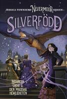 Silverf&ouml;dd : Silverf&ouml;dd &ndash;&nbsp;Morrigan Crow och den magiska hemligheten