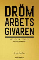 Dr&ouml;marbetsgivaren : 10 budord f&ouml;r att f&aring; medarbetare att vissla p&aring; v&auml;g till jobbet