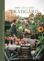 &Aring;ret i en liten tr&auml;dg&aring;rd : Om odling, rabatter, v&auml;xthus, dahlior, g&ouml;mst&auml;llen och andra gr&ouml;na projekt