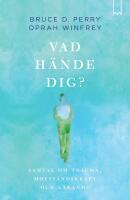 Vad h&auml;nde dig? : Samtal om trauma, motst&aring;ndskraft och l&auml;kande