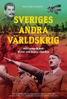Sveriges andra v&auml;rldskrig och kampen mot Hitler och Stalin i Norden