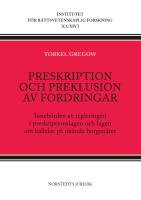 Preskription och preklusion av fordringar : Inneb&ouml;rden av regleringen i preskriptionslagen och lagen om kallelse p&aring; ok&auml;nda borgen&auml;rer