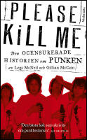 Please Kill Me : Den ocensurerade historien om punken