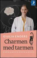 Charmen med tarmen : Allt om ett av kroppens mest underskattade organ