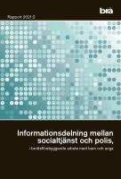 Informationsdelning mellan socialtj&auml;nst och polis, i brottsf&ouml;rebyggande arbete med barn och unga