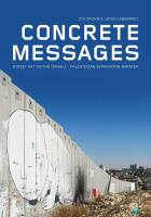 Concrete messages : Street art on the Israeli-Palestinian separation barrier