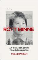 R&ouml;tt minne : Att minnas och gl&ouml;mma kulturrevolutionen i Kina