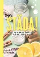 Nya St&auml;da! : Ett skinande rent hem p&aring; naturlig v&auml;g