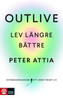 Outlive : Lev l&auml;ngre b&auml;ttre