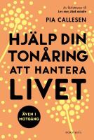 Hj&auml;lp din ton&aring;ring att hantera livet : &Auml;ven i motg&aring;ng