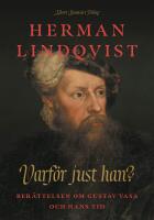 Varf&ouml;r just han? : Ber&auml;ttelsen om Gustav Vasa och hans tid