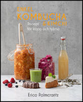Enkel kombucha och kimchi : Recept f&ouml;r kropp & hj&auml;rna