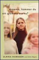 Mamma, kommer du att gl&ouml;mma oss nu?