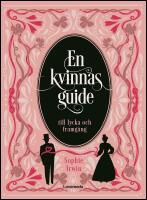 En kvinnas guide till lycka och framg&aring;ng