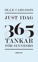 Just idag : 365 tankar f&ouml;r sinnesro