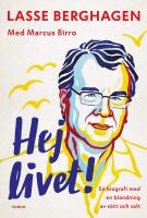 Hej livet! : En biografi med en blandning av s&ouml;tt och salt