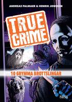 True Crime. 10 grymma brottslingar : 10 grymma brottslingar