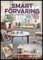 Smart f&ouml;rvaring : Praktiska tips och inspiration f&ouml;r hemmet