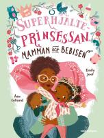 Superhj&auml;lteprinsessan, mamman och bebisen