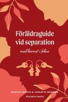 F&ouml;r&auml;ldraguide vid separation : Med barnet i fokus