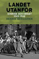 Landet utanf&ouml;r : Sverige och kriget 1943-1945