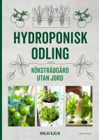 Hydroponisk odling : K&ouml;kstr&auml;dg&aring;rd utan jord