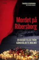 Mordet p&aring; Ribersborg : En ber&auml;ttelse fr&aring;n g&auml;ngv&aring;ldets Malm&ouml;