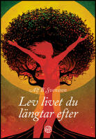 Lev livet du l&auml;ngtar efter