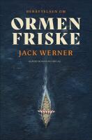 Ormen Friske : Hur ett svenskt vikingaskepp f&ouml;rsvann under kalla kriget