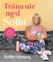 Tr&auml;na ute med Sofia : Enkla &ouml;vningar f&ouml;r r&ouml;relse &aring;ret om